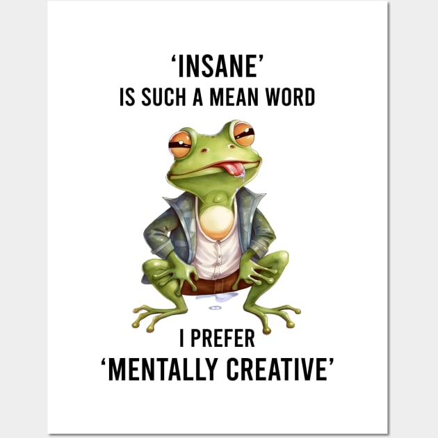 Insane Is Such A Mean Word Wall Art by Marvellous Tees 